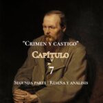 Crimen y castigo | Dostoievski | CAPÍTULO 7 | SEGUNDA PARTE | RESEÑA Y ANÁLISIS