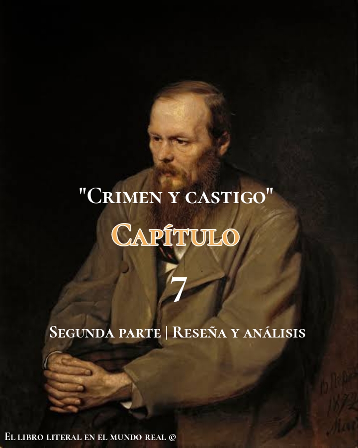 Crimen y castigo | Dostoievski | CAPÍTULO 7 | SEGUNDA PARTE | RESEÑA Y ANÁLISIS